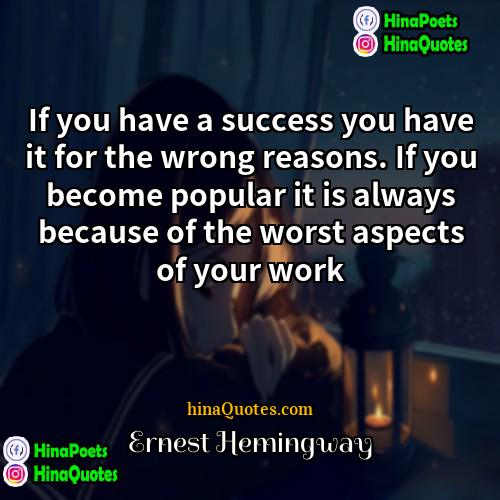 Ernest Hemingway Quotes | If you have a success you have